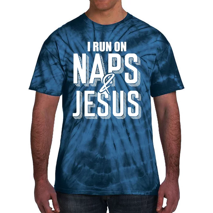 I Run On Naps And Jesus Tie-Dye T-Shirt