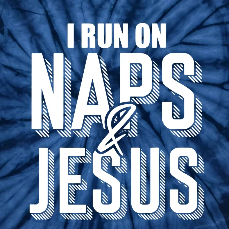 I Run On Naps And Jesus Tie-Dye T-Shirt