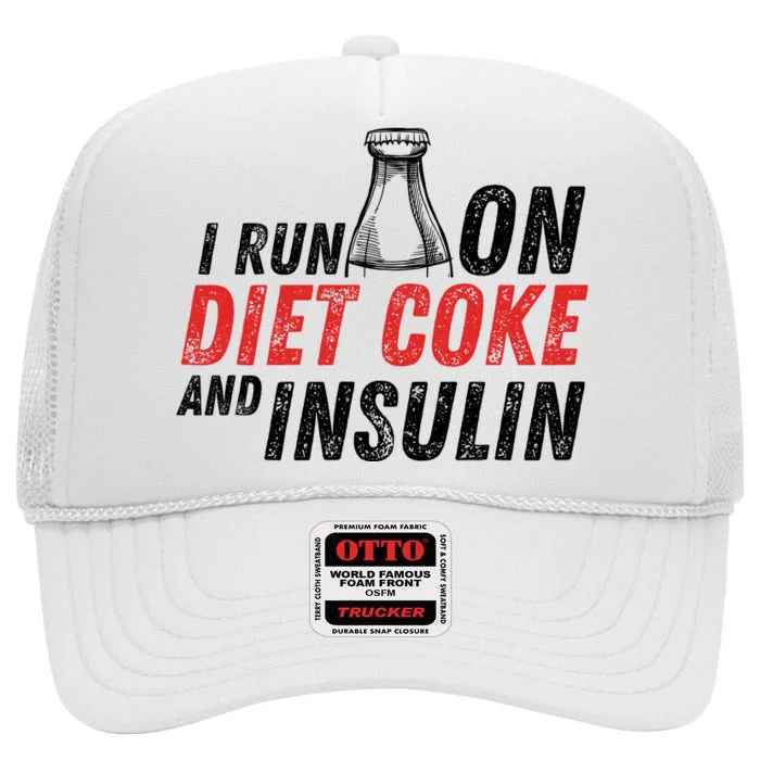 I Run On Diet Cok E And Insulin High Crown Mesh Trucker Hat