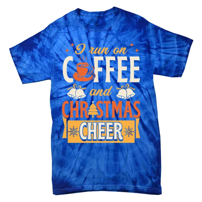 I Run On Coffee And Christmas Cheer Merry Xmas Family Party Gift Tie-Dye T-Shirt