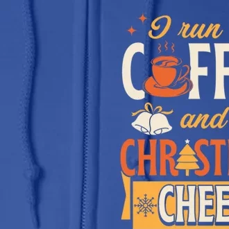 I Run On Coffee And Christmas Cheer Merry Xmas Family Party Gift Full Zip Hoodie