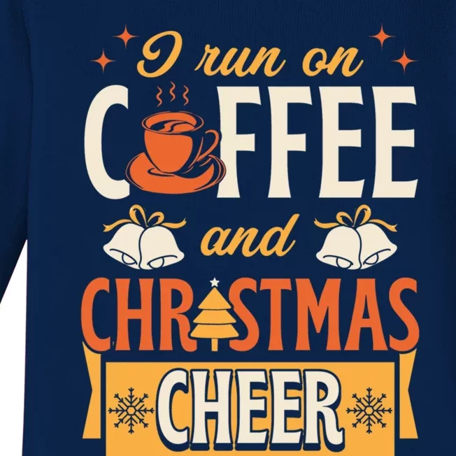 I Run On Coffee And Christmas Cheer Merry Xmas Family Party Gift Baby Long Sleeve Bodysuit