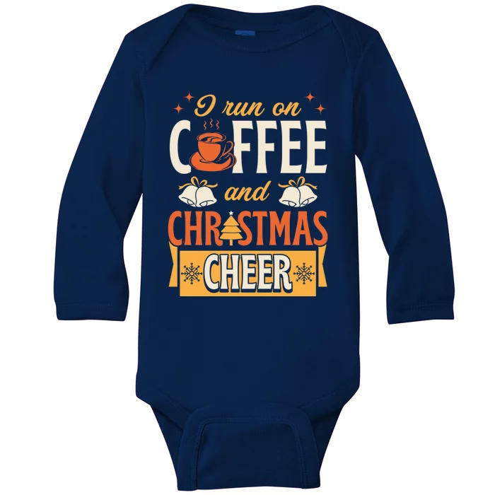 I Run On Coffee And Christmas Cheer Merry Xmas Family Party Gift Baby Long Sleeve Bodysuit