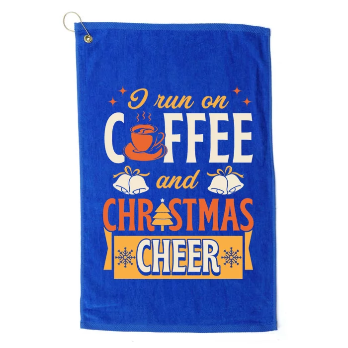 I Run On Coffee And Christmas Cheer Merry Xmas Family Party Gift Platinum Collection Golf Towel