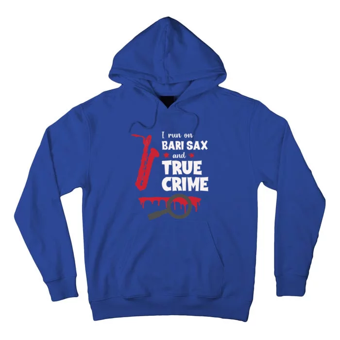 I Run On Bari Sax And True Crime Baritone Saxophonist Tall Hoodie