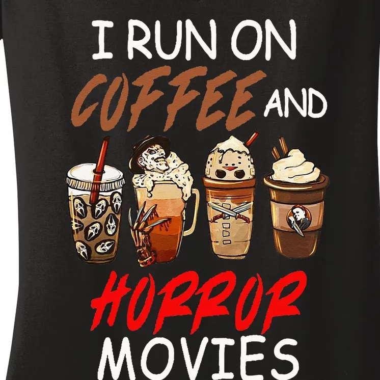 I Run On Coffee And Horror Movies Scary Blood Halloween Women's V-Neck T-Shirt