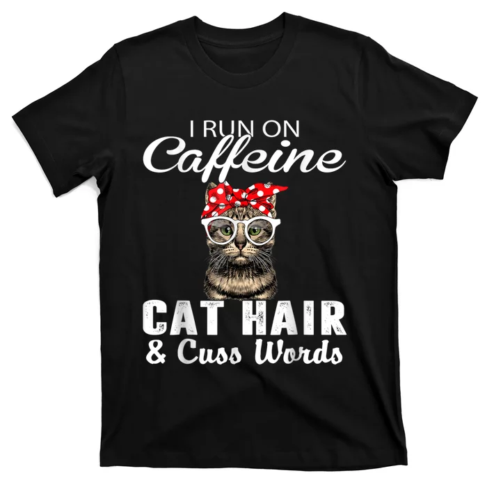 I Run On Caffeine Cat Hair And Cuss Words Cats Lover T-Shirt