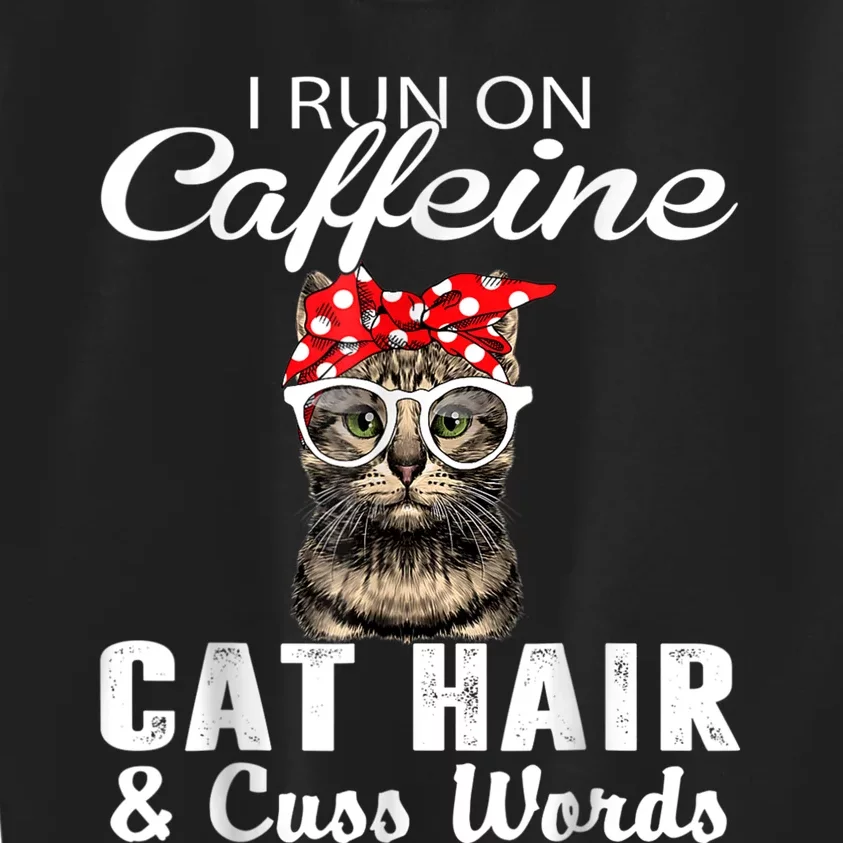 I Run On Caffeine Cat Hair And Cuss Words Cats Lover Kids Sweatshirt