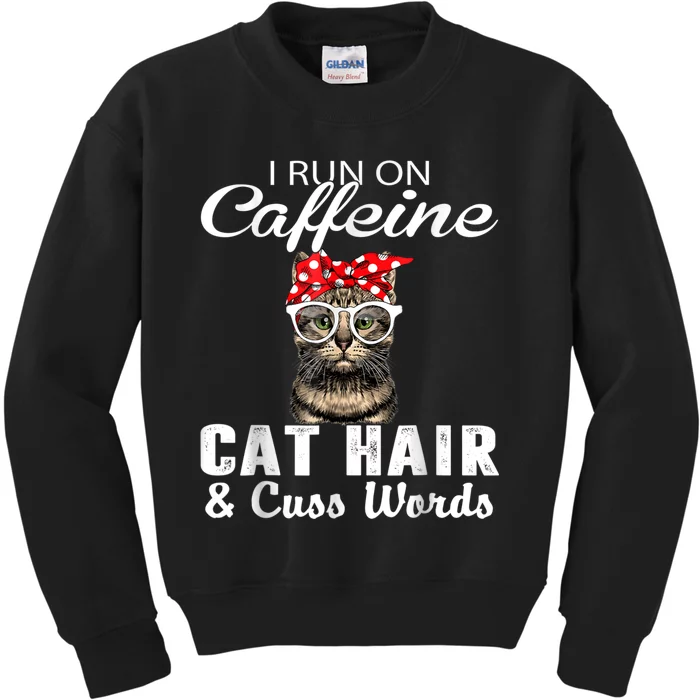 I Run On Caffeine Cat Hair And Cuss Words Cats Lover Kids Sweatshirt