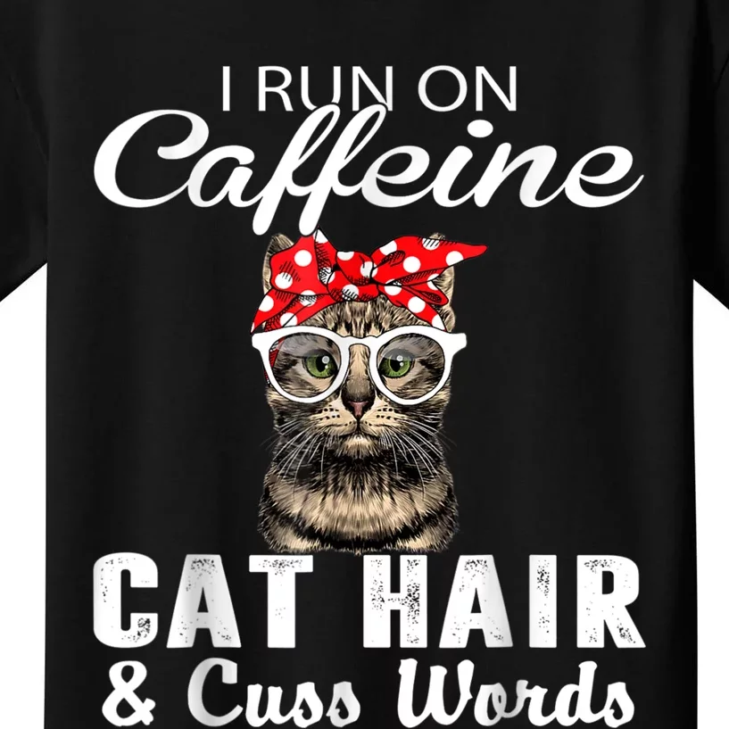 I Run On Caffeine Cat Hair And Cuss Words Cats Lover Kids T-Shirt