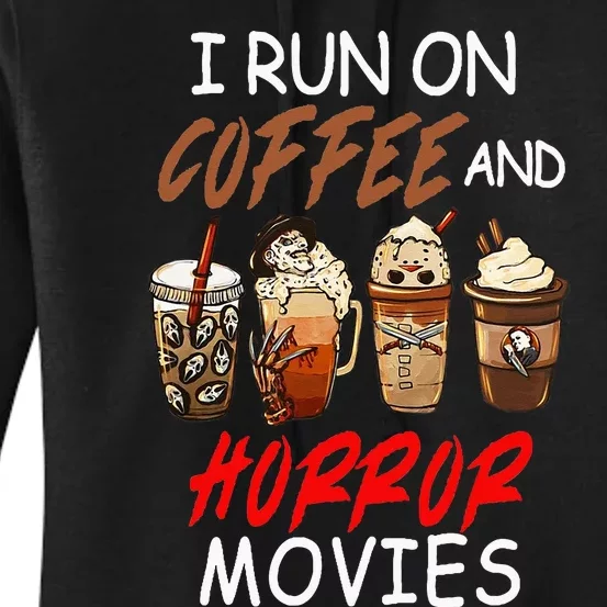 I Run On Coffee And Horror Movies Scary Blood Halloween Women's Pullover Hoodie