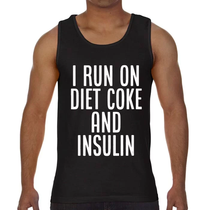 I Run On Diet Coke And Insulin Diabetes Awareness Comfort Colors® Tank Top