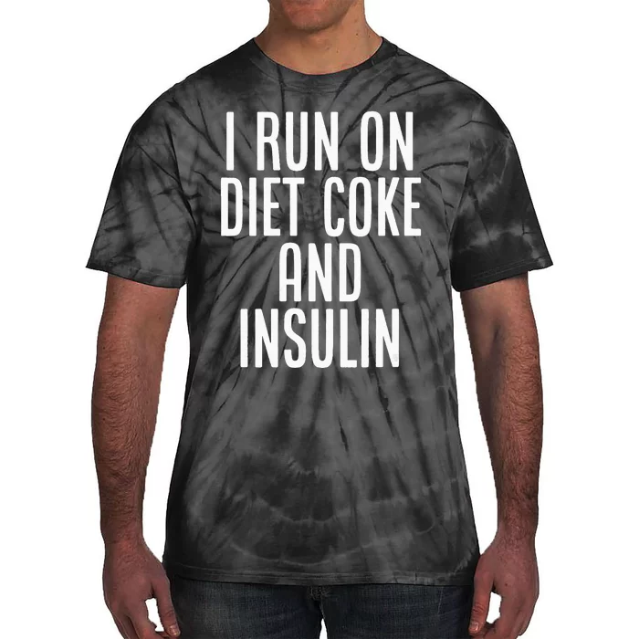 I Run On Diet Coke And Insulin Diabetes Awareness Tie-Dye T-Shirt