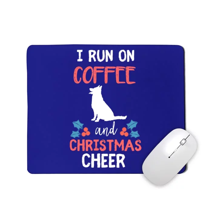 I Run On Coffee Ger Shepherd Dog And Christmas Cheer Meaningful Gift Mousepad