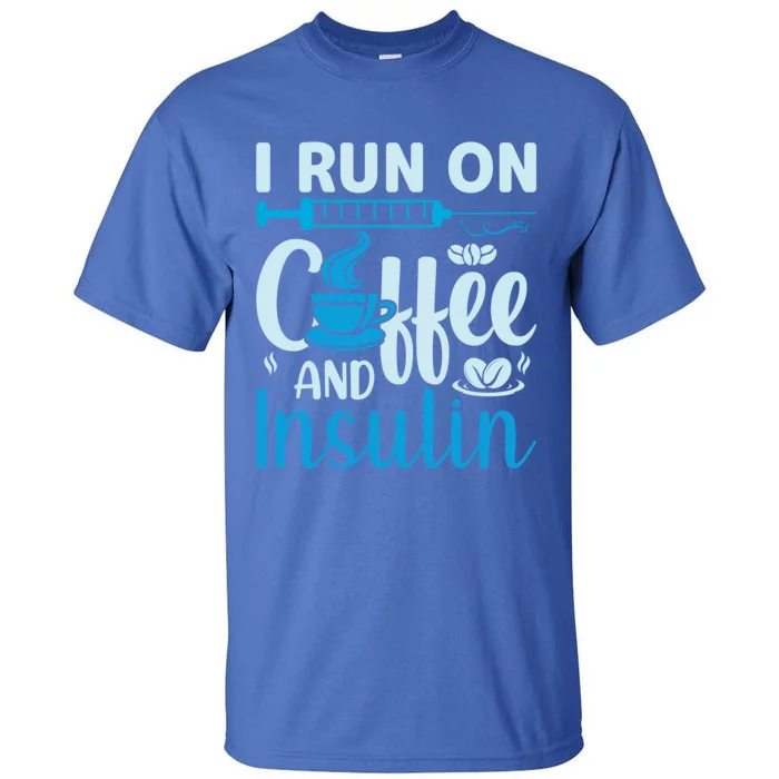 I Run On Coffee And Insulin Blue Cure Diabetes Awareness Meaningful Gift Tall T-Shirt