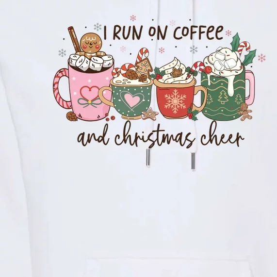 I Run On Coffee And Christmas Cheer Cute Holiday Premium Hoodie