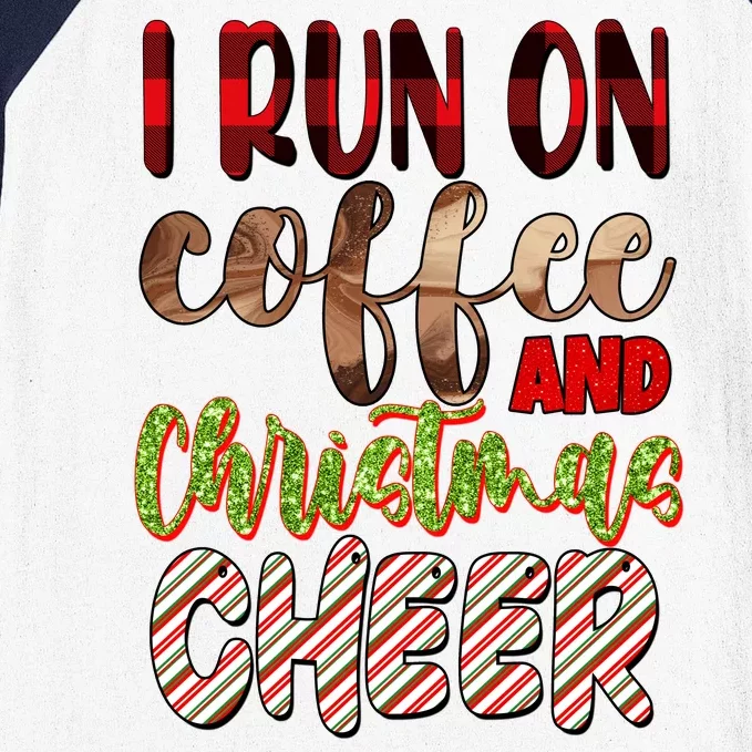 I Run On Coffee And Christmas Cheer Baseball Sleeve Shirt