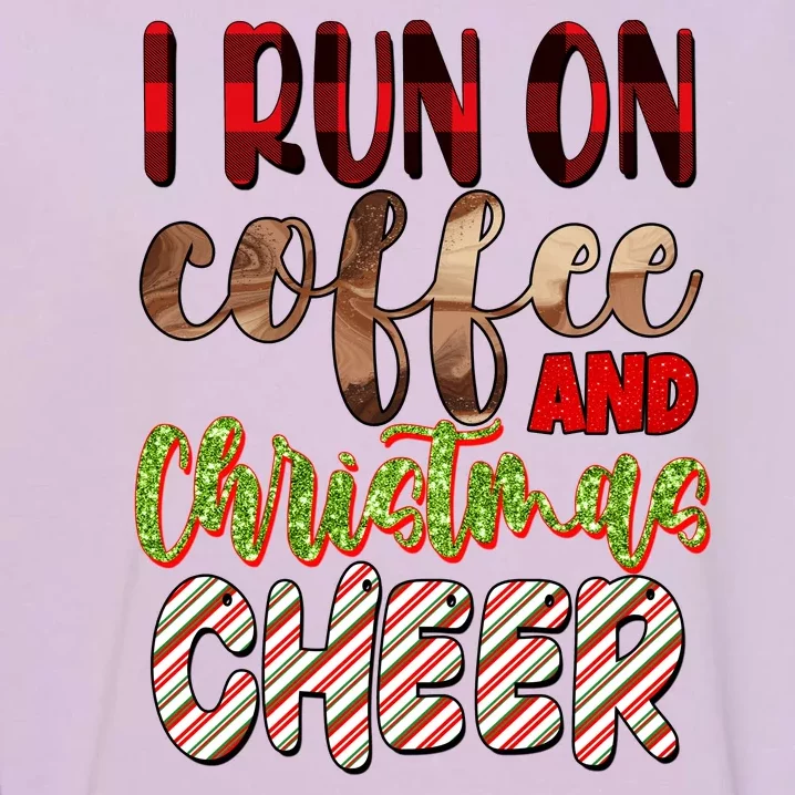 I Run On Coffee And Christmas Cheer Garment-Dyed Sweatshirt