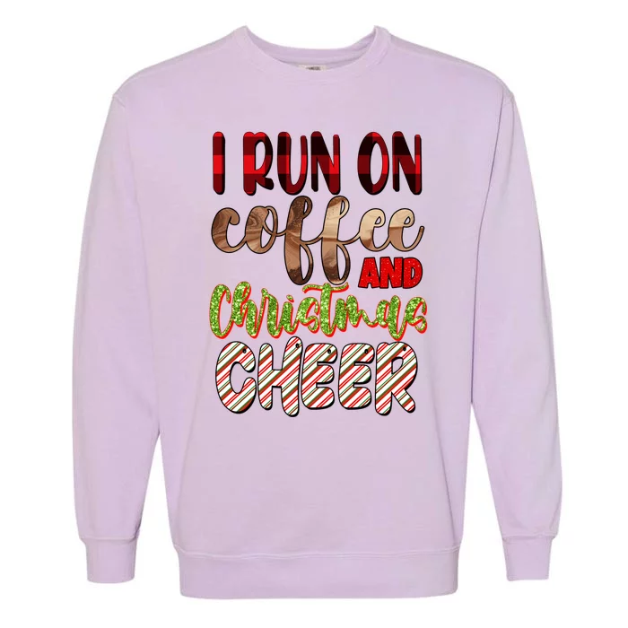 I Run On Coffee And Christmas Cheer Garment-Dyed Sweatshirt