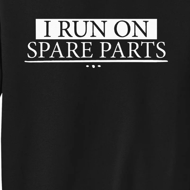 I Run On Spare Parts Lung Liver Kidney Heart Transplant Gift Sweatshirt