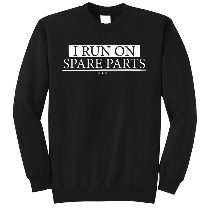 I Run On Spare Parts Lung Liver Kidney Heart Transplant Gift Sweatshirt