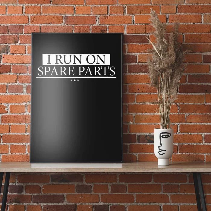 I Run On Spare Parts Lung Liver Kidney Heart Transplant Gift Poster