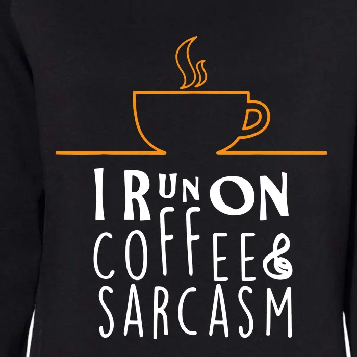 I Run On Coffee & Sarcasm Womens California Wash Sweatshirt