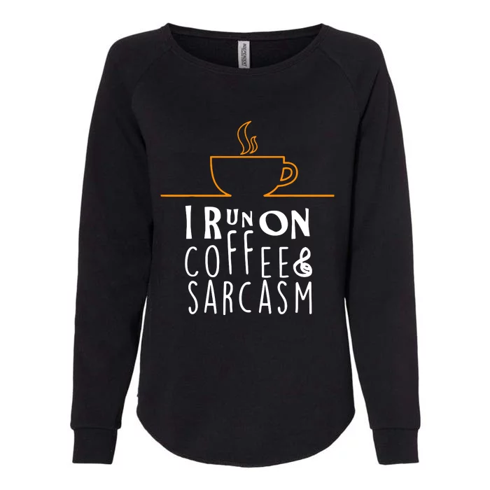 I Run On Coffee & Sarcasm Womens California Wash Sweatshirt