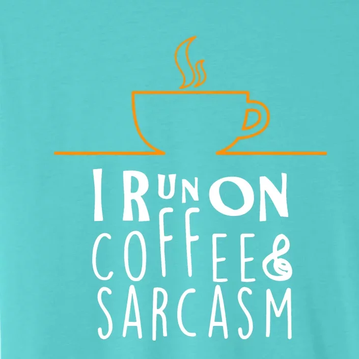 I Run On Coffee & Sarcasm ChromaSoft Performance T-Shirt