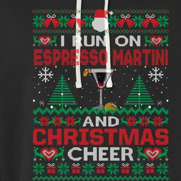 I Run On Espresso Martini And Christmas Cheer Ugly Sweater Gift Garment-Dyed Fleece Hoodie