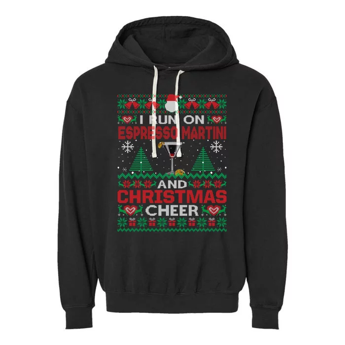 I Run On Espresso Martini And Christmas Cheer Ugly Sweater Gift Garment-Dyed Fleece Hoodie