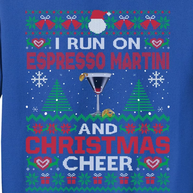 I Run On Espresso Martini And Christmas Cheer Ugly Sweater Gift Tall Sweatshirt