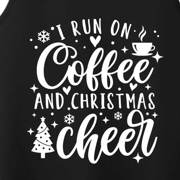 I Run On Coffee And Christmas Cheer Funny Coffee Lover Xmas Meaningful Gift Performance Tank