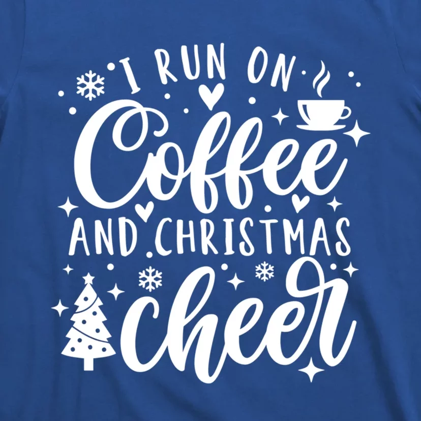 I Run On Coffee And Christmas Cheer Funny Coffee Lover Xmas Meaningful Gift T-Shirt