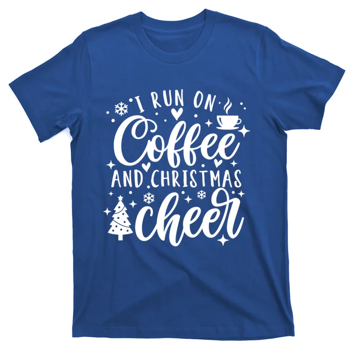 I Run On Coffee And Christmas Cheer Funny Coffee Lover Xmas Meaningful Gift T-Shirt