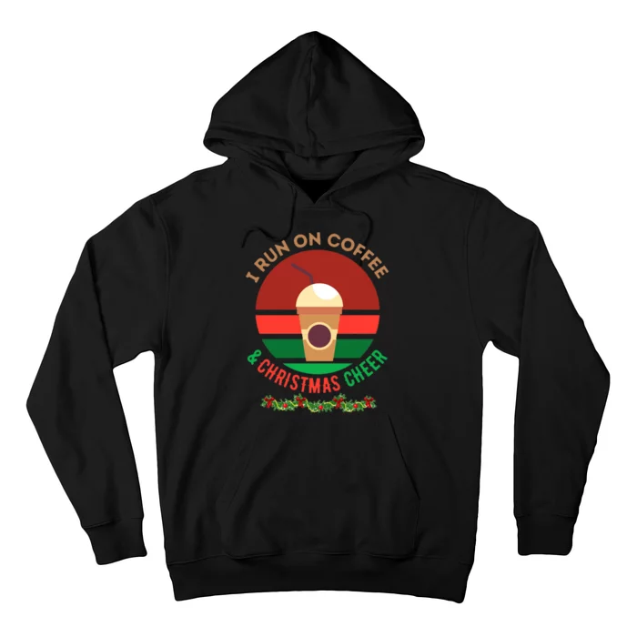 I Run On Coffee And Christmas Cheer Hoodie