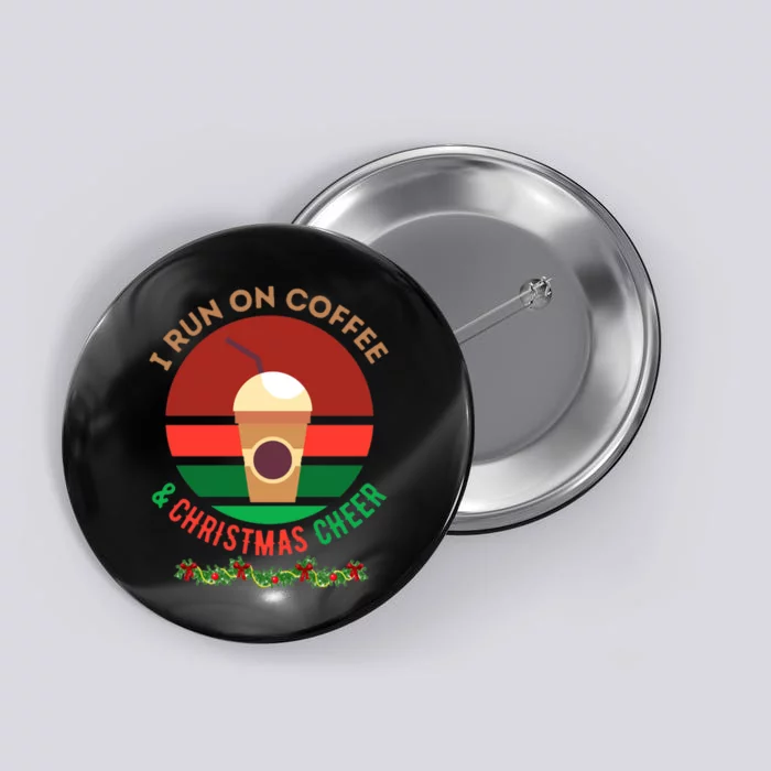 I Run On Coffee And Christmas Cheer Button