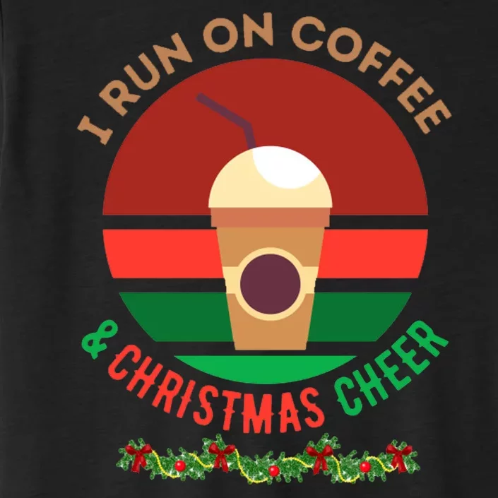 I Run On Coffee And Christmas Cheer ChromaSoft Performance T-Shirt