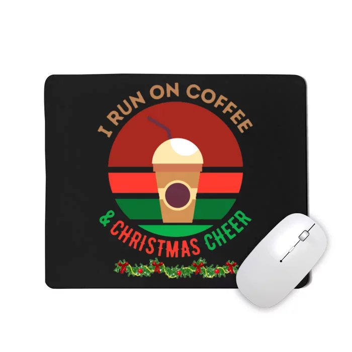 I Run On Coffee And Christmas Cheer Mousepad