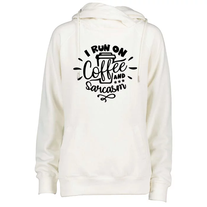 I Run On Coffee And Sarcasm Womens Funnel Neck Pullover Hood