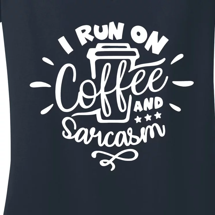 I Run On Coffee And Sarcasm Women's V-Neck T-Shirt