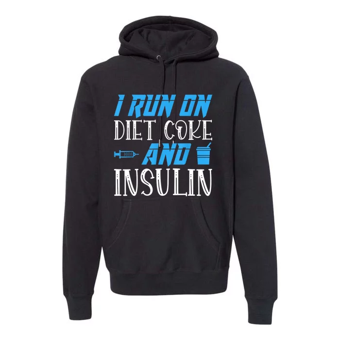 I Run On Diet And Insulin Diabetes Awareness Premium Hoodie