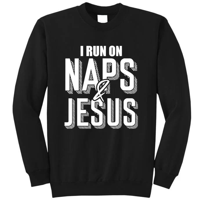 I Run On Naps And Jesus Religion God Church Funny Christian Sweatshirt