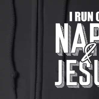 I Run On Naps And Jesus Religion God Church Funny Christian Full Zip Hoodie