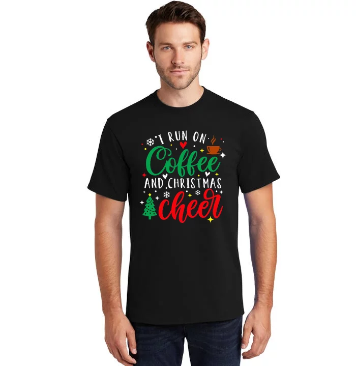 I Run On Coffee And Christmas Cheer Funny Coffee Lover Xmas Tall T-Shirt