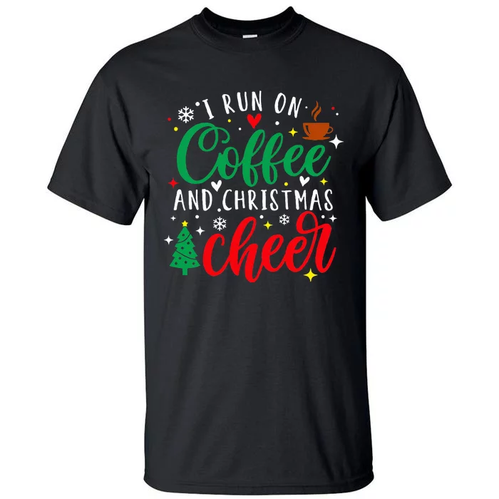 I Run On Coffee And Christmas Cheer Funny Coffee Lover Xmas Tall T-Shirt