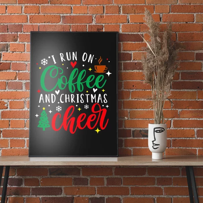 I Run On Coffee And Christmas Cheer Funny Coffee Lover Xmas Poster