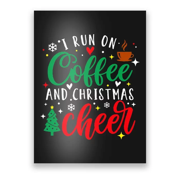 I Run On Coffee And Christmas Cheer Funny Coffee Lover Xmas Poster