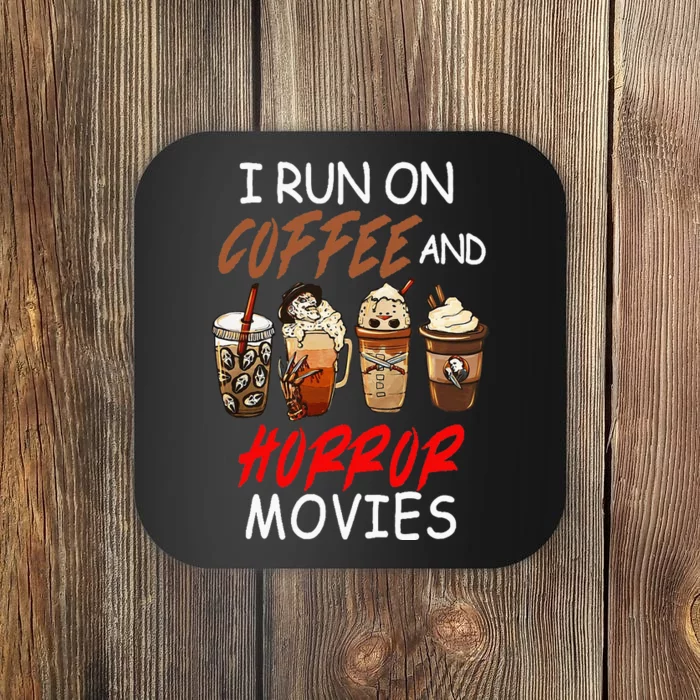 I Run On Coffee And Horror Movies Scary Blood Halloween Coaster