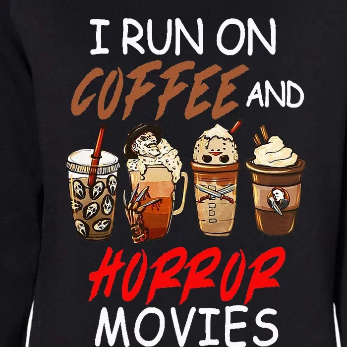 I Run On Coffee And Horror Movies Scary Blood Halloween Womens California Wash Sweatshirt